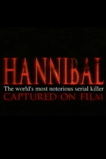 Hannibal: The World's Most Notorious Serial Killer Captured on Film poster